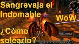 Sangrevaja el Indomable &iquest;C&oacute;mo solearlo? (Guarida de Alanegra) - World of Warcraft