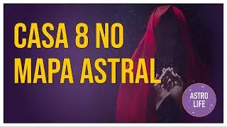 Casa 8 no Mapa Astral | Casas Astrológicas