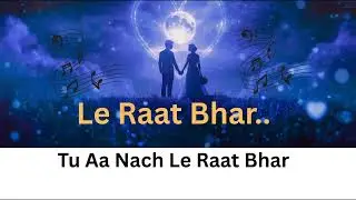 ✨ Tu Aa Nach Le Raat Bhar ✨ – A soulful journey of love | Love song