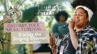 D'orjay the Singing Shaman - Working Parts | Folk in the Field