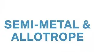 Semi metal & Allotrope/TECHNICAL CHEMISTRY/DP AWO/TPO/BSF RO/RM