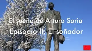 El sueño de Arturo Soria. Episodio II: El soñador