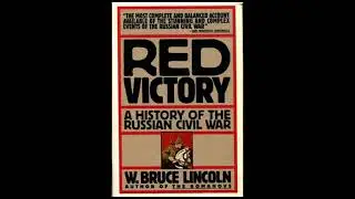 Red Victory: A History of the Russian Civil War by W Bruce Lincoln AUDIOBOOK PART 2