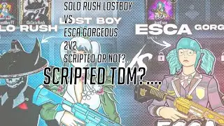 Solo Rush, LostBoy Vs Esca , Gorgeous 2.0 2v2 TDM Full Scripted?... Or Not
