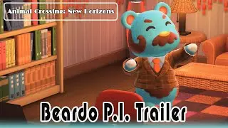 Beardo P.I. Trailer - Animal Crossing: New Horizons