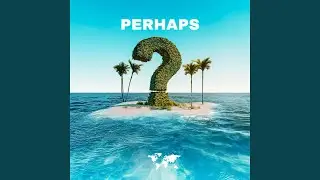 Perhaps