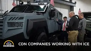 Canadian Companies Doing Business With ICE | Your Morning