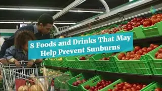 8 Foods and Drinks That May Help Prevent Sunburns