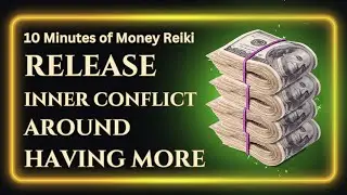 Release Inner Conflict Around Having More Money | Money Reiki for Safe Expansion (10 Minutes)