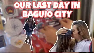 OUR LAST DAY IN BAGUIO CITY | A LOT TO MISS