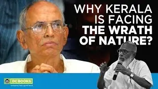 Why Kerala is Facing the Wrath of Nature | Madhav Gadgil | V S Vijayan