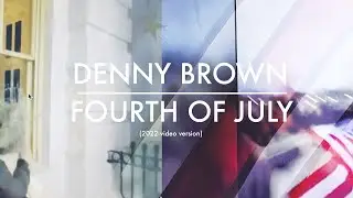 Denny Brown: Fourth of July (2022 video version)