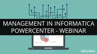 Management in Informatica PowerCenter | Webinar -1 | Edureka