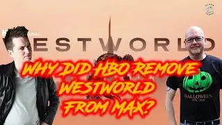 Why did HBO Remove WestWorld from Max?