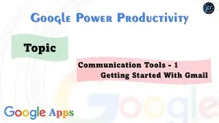 Google Power Productivity- Communication Tools-1 (Getting Started with Gmail) --- by Skill Training