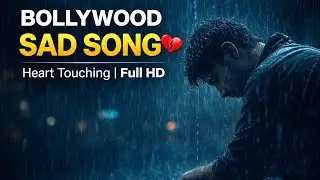 Bollywood Sad Song 💔 | Heart Touching Sad Song | Emotional Love Song | Full HD Video