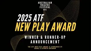 Australian Theatre Festival NYC 2025 New Play Award Winner & Runner Up Announcement
