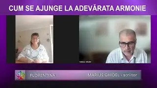 CUM SE AJUNGE LA ADEVĂRATA ARMONIE - Invitați: Marius Ghidel și Florentina