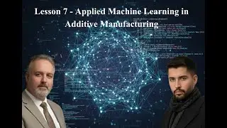 Lesson 7 (Part B)-Applied Machine Learning in Additive Manufacturing: Data Cleaning & Regression