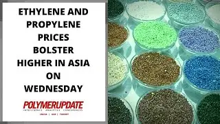 Ethylene And Propylene Prices Bolster Higher In Asia On Wednesday