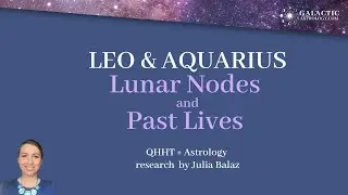 LEO AQUARIUS Lunar Nodes PAST LIVES (QHHT + Astrology Research)