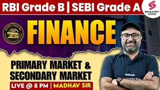 Primary And Secondary Market For RBI Grade B | Finance for RBI Grade B | SEBI Grade A| Madhav Sir
