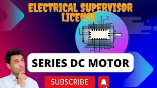 Part 3 | DC Machines | DC Motors - Series Motor | Characteristics and Usage | Supervisor License