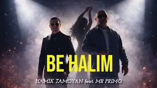 HAMIK TAMOYAN feat. MR PRIMO - BE HALIM