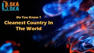 Cleanest Country In The World  Do you know ?