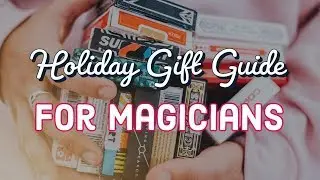 Holiday Gift Guide For Magicians 2018