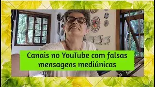 Canais com falsas mensagens psicografadas