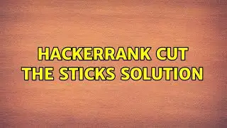 Hackerrank Cut the sticks Solution (2 Solutions!!)