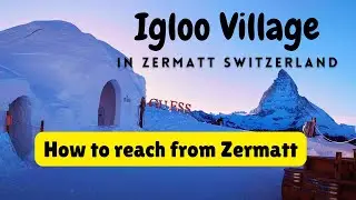 Iglu-Dorf Zermatt Switzerland | Iglu Dorf Hike Zermatt | How to reach Iglu Dorf ? | Igloo Village
