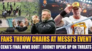Fans Throw Chairs At Messi's Event | Cena&rsquo;s Final WWE Bout | Rooney Opens Up On Threats
