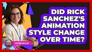 Did Rick Sanchez's Animation Style Change Over Time?