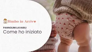Pannolini Lavabili - Come Ho Cominciato #pannolinilavabili