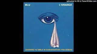 Blu & L'Orange - Why Do Anything If I Can't Sleep At Night (Unreleased 2016)
