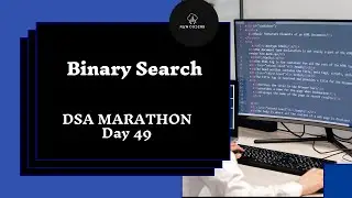 Binary Search | DSA Marathon | Day 49 | BS on Arrays