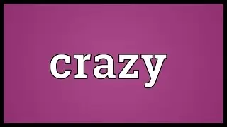 Crazy Meaning