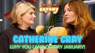 Why You Can&rsquo;t Do Dry January, with Catherine Gray