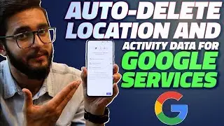 How to Automatically Delete Your Location and Activity Data on Google