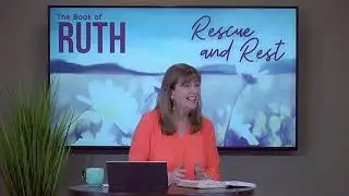 Ruth 1:1-3 &bull;  Episode 1 of Rescue & Rest   // Women of the Word Bible Study