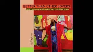 Mayonde - Better Than Other Lovers (Nitz The Squid & Masanda Watts 3-Step Remix)