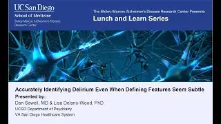 Dan Sewell, MD & Lisa Delano-Wood, PhD - Delirium: A Notorious Impersonator