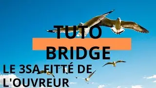 Le 3SA fitt&eacute; de l'ouvreur #85 Tuto Bridge