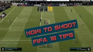 Fifa 18 - Tutorial - How To Shoot