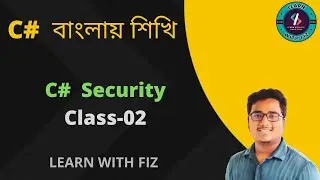 C# Security Bangla Tutorial | C# Learn With Fiz | C# bangla tutorial | Dot Net Bangla Tutorial