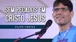 Limpos em Cristo Jesus | Filipe Fontes CC 2024 #cortes