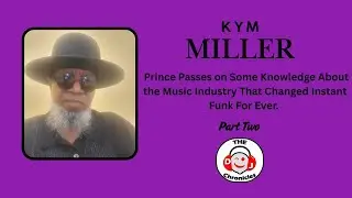Kym Miller: Prince Passes on the Wisdom That Changed Instant Funk Forever