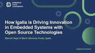 How Igalia is Driving Innovation in Embedded Systems with Open...- Manuel Rego & Mario S&aacute;nchez-Prada